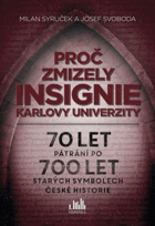Proč zmizely insignie Karlovy univerzity - 70 let pátrání po 700 let starých symbolech české ...