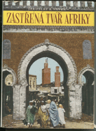 Zastřená tvář Afriky Třetí cesta Maghrebem