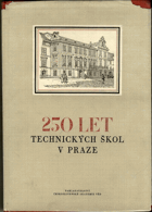 250 let technických škol v Praze 1707-1957 - slavnostní sborník, který vydalo České učení ...