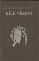 Bílé vězení VĚNOVÁNÍ AKSAMIT!