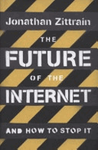 The Future of the Internet and how to Stop it