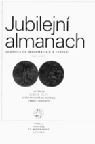 Jubilejní almanach Jednoty čs. matematiků a fyziků - 1862-1987