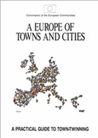A Europe of Towns and Cities. A Practical Guide to Town-Twinning