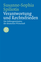 Verantwortung und Rechtsfrieden - die Stiftungsinitiative der deutschen Wirtschaft.