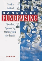 Handbuch Fundraising. Spenden, Sponsoring, Stiftungen in der Praxis