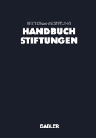 Handbuch Stiftungen. Ziele, Projekte, Management, rechtliche Gestaltung