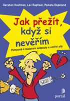 Jak přežít, když si nevěřím - pomocník k budování zdravého sebevědomí a vnitřní síly