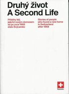 DRUHÝ ŽIVOT - A SECOND LIFE Československý exil ve Švýcarsku po r. 1968