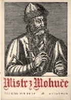 Mistr z Mohuče. Johann Gutenberg. Dobrodružný příběh jednoho vynálezu