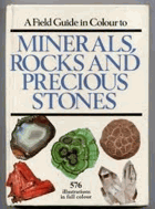 A Field Guide in Colour to Minerals, Rocks and Precious Stones
