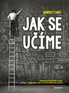 Jak se učíme. Překvapivá pravda o tom, kdy, kde a jak se učíme