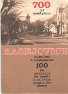 700 let městysem Kasejovice - minulost a současnost - 100 let povýšení na město a založení ...