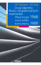 Dvojí identita Klubu angažovaných nestraníků - před invazí 1968 a po pádu komunismu 1989