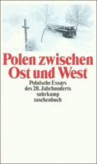 Polen zwischen Ost und West. Polnische Essays des 20. Jahrhunderts.
