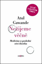 Nežijeme věčně - Medicína a poslední věci člověka
