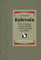 Kalevala Eliase Lönnrota a Josefa Holečka v moderní kritické perspektive