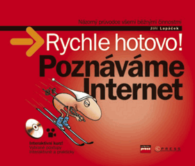 Poznáváme Internet - rychle hotovo! - názorný průvodce všemi běžnými činnostmi - ...