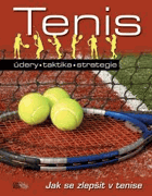 Tenis - údery, taktika, strategie - jak se zlepšit v tenise