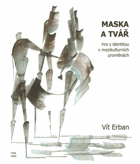 Maska a tvář - hra s identitou v mezikulturních proměnách
