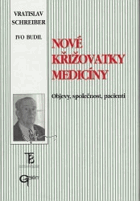 Nové křižovatky medicíny Objevy, společnost, pacienti