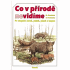 Co v přírodě nevidíme - po stopách savců, ptáků, plazů a hmyzu