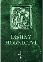 Dějiny hornictví, aneb, Jak to bylo s uhlím na Ostravsku
