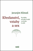 Křesťanství, vztahy a sex - na útěku od sebe k tobě a od tebe k sobě