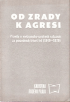Od zrady k agresi - pravda o vietnamsko-čínských vztazích za posledních třicet let (1949-1979)