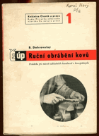 Ruční obrábění kovů. Pomůcka pro osvojení základních dovedností v kovoprůmyslu.