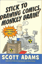 Stick to drawing comics, monkey brain! - cartoonist ignores helpful advice.