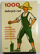 1000 dobrých rad mladým ovocnářům, květinářům, zelinářům, pěstitelům, pokusníkům
