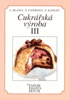 Cukrářská výroba III - pro 3. ročník učebního oboru Cukrář, Cukrářka