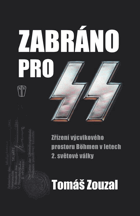 Zabráno pro SS - zřízení výcvikového prostoru Böhmen v letech 2. světové války.