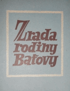 Zrada rodiny Baťovy BAŤA Zlín !!