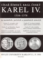 Císař římský, král český Karel IV. 1316-1378, na medailích, mincích a vyznamenáních