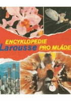 Encyklopedie Larousse pro mládež - pro čtenáře od 12 let. Sv. 1, A-G