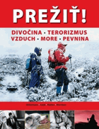 Prežiť! - Divočina. Terorizmus. Vzduch. More. Pevnina