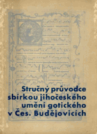 Stručný průvodce sbírkou jihočeského umění gotického.
