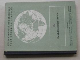 Neues Lehrbuch der Erdkunde. Nová učebnice zeměpisu III. Großdeutsches Reich. Bearbeitet durch ...