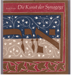 Die Kunst der Synagoge - eine Einführung in die Probleme von Kunst und Kult des Judentums