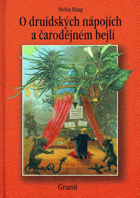 O druidských nápojích a čarodějném bejlí - léčivé a kouzelné byliny celého světa