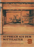 Aufbruch aus dem Mittelalter. Japanische kunst im 16. und beginnenden 17. Jahrhundert