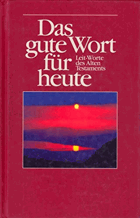 Das gute Wort für heute. Leit - Worte des Alten Testaments.