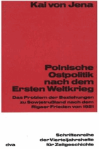Polnische Ostpolitik nach dem Ersten Weltkrieg - das Problem der Beziehungen zur Sowjetrussland ...