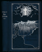 Der Islam. Eine Herausforderung an den Glauben. Studien über die mohammedanische Religion und die ...