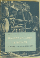 Dnešní způsoby lisování. Určeno pro techn. ... a pro posl. prům. a vys. šk. stroj. směru