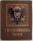 Oesterreichs Hort. Geschichts- und Kulturbilder aus den Habsburgischen Erbländern. Eine Festgabe ...