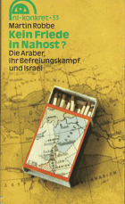 Kein Friede in Nahost? die Araber, ihr Befreiungskampf und Israel