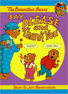 The Berenstain Bears Say Please and Thank You