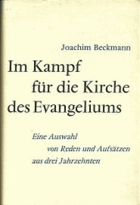 Im Kampf für die Kirche des Evangeliums - eine Auswahl von Reden und Aufsätzen aus drei ...